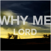 When you ask Why&nbsp;Me?